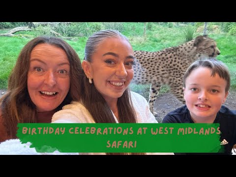 BIRTHDAY CELEBRATIONS AT WEST MIDLANDS SAFARI