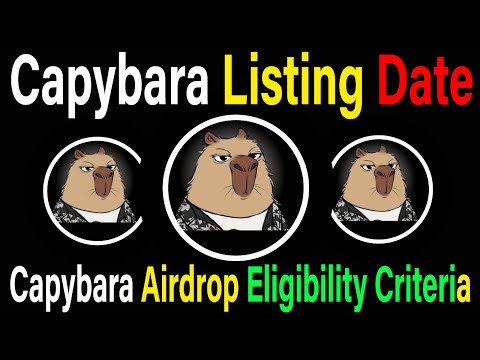 Capybara Airdrop Listing Date | Capybara Withdrawal UpDate | Capybara Airdrop Eligibility Criteria