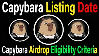 Capybara Airdrop Listing Date | Capybara Withdrawal UpDate | Capybara Airdrop Eligibility Criteria