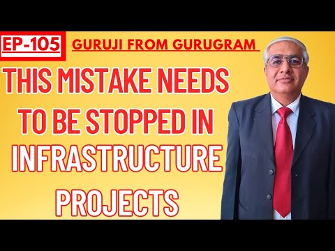 What Mistake Is Happening In Infrastructure Projects ?