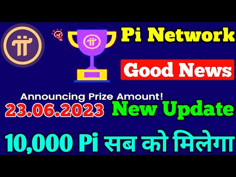 Pi Network Good News Today || 10,000 Pi सबको मिलेगा || 23.06.2023 New Update || Pi Network