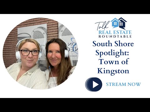 Talk Real Estate Roundtable - South Shore Spotlight: Kingston