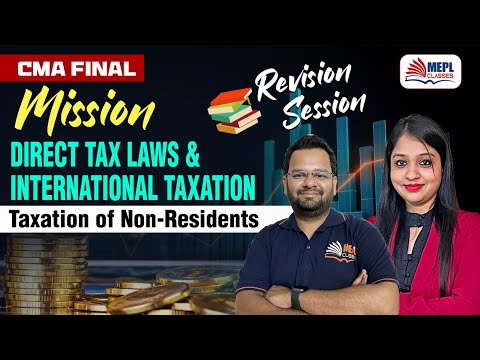 CMA FINAL | MISSION Direct Tax Laws & IT  - Taxation Of Non - Residents | MEPL Classes