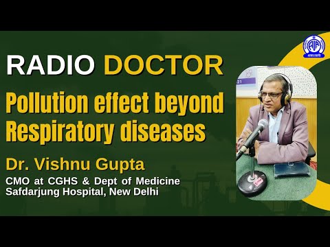 Radio Doctor II Pollution effect beyond Respiratory diseases II Dr. Vishnu Gupta