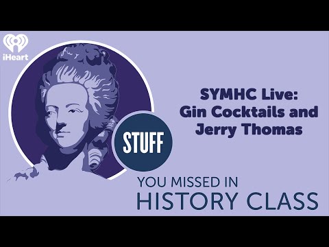 SYMHC Live: Gin Cocktails and Jerry Thomas | STUFF YOU MISSED IN HISTORY CLASS