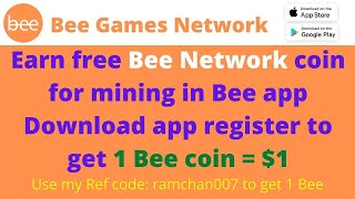 Earn free Bee Game Network coin for mining in Bee app Download app register to get 1 Bee coin = $1