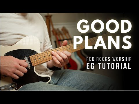 Good Plans - Red Rocks Worship - Electric Guitar Tutorial