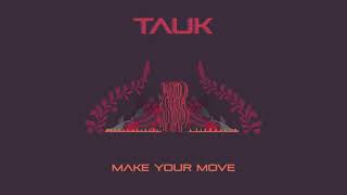 TAUK - Make Your Move