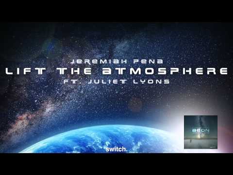 Jeremiah Pena ft. Juliet Lyons - Lift the Atmosphere