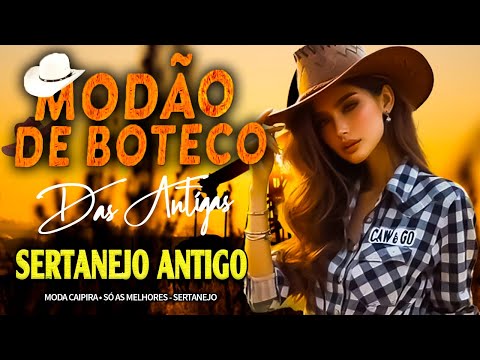 MODÃO DAS ANTIGAS - SERTANEJO RAIZ | MODA DE VIOLA - TOP modas caipiras!