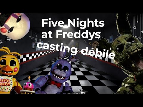 FNAF casting débile