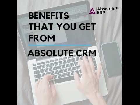 Absolute ERP- CRM and Its Core Benefits  #CRM #CRMSystem #CRMSoftware #LeadManagement