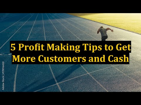 5 Profit Making Tips to Get More Customers and Cash