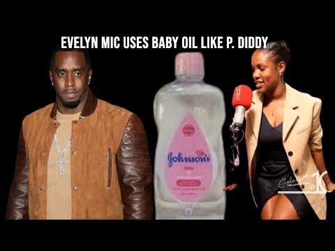 Evelyn Mic confesses to be so dry and uses baby oil like P. Diddy to be slippery.