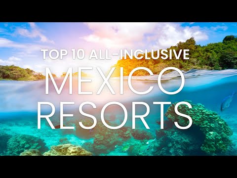 All-Inclusive Resort Mexico | Top 10 All Inclusive Mexico | All Inclusive Resort 2022 | Travel Video