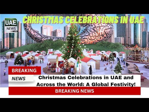 Christmas Celebrations in UAE and Across the World: A Global Festivity!