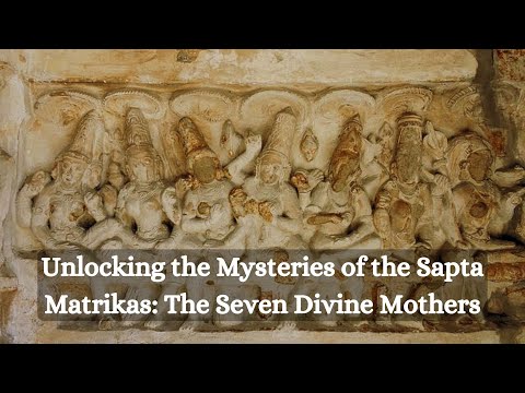 Iconography explained of Sapta Matrikas: The Seven Divine Mothers