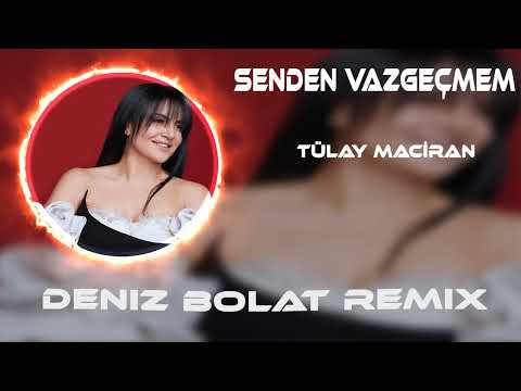 Tülay Maciran - Senden Vazgeçmem (Deniz Bolat Remix)