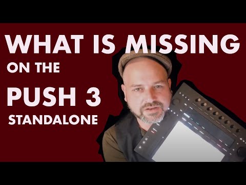 What is missing on the Ableton Push 3 Standalone - Ableton Push 3 Review