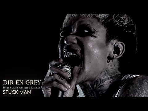 DIR EN GREY  -  STUCK MAN【TOUR22 PHALARIS -Vol.I- 2022.7.16 Namba Hatch】