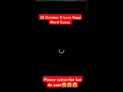 28 OCTOBER B LOVE DAPP WORD GUESS TODAY ! B LOVE DAPP क्या है !