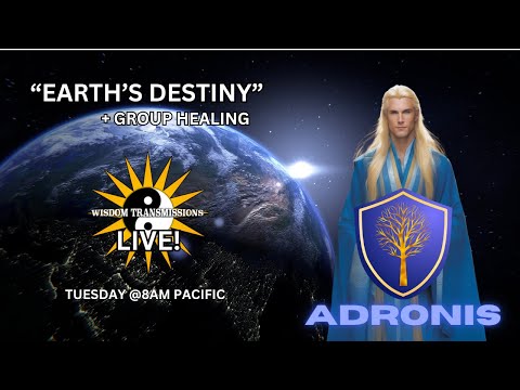 Adronis - "Earth's Destiny" + Q&A & Group Healing - Wisdom Transmissions Live!