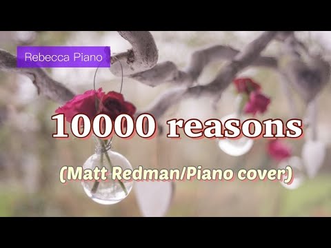 10,000 reasons [Matt Redman] - Piano cover with lyrics/Rebecca Piano