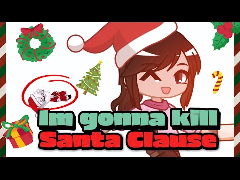 I’m gonna kill Santa Clause GCMV || My OCS || Late Christmas Special || Happy Holidays ||