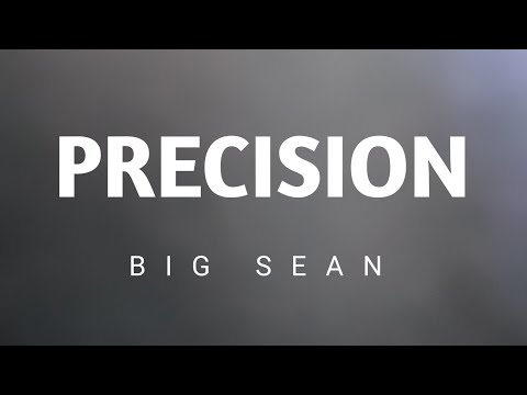 Big sean - precision ( Lyrics )