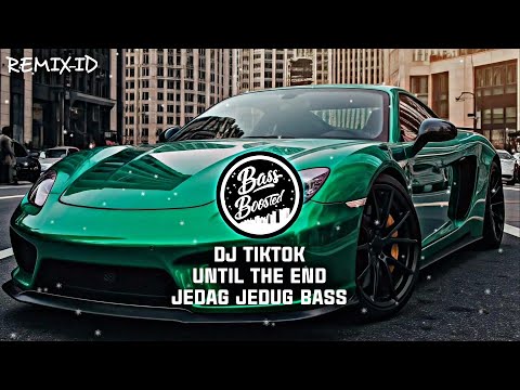 DJ TikTok! Viral Until The End! Bass Jedag Jedug Empuk!