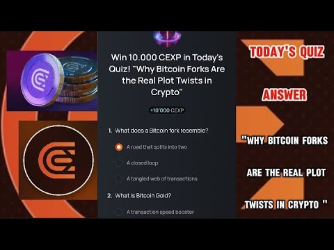 Cex.io Quiz Answers Today: "WHY BITCOIN FORKS ARE THE REAL PLOT TWISTS IN CRYPTO"