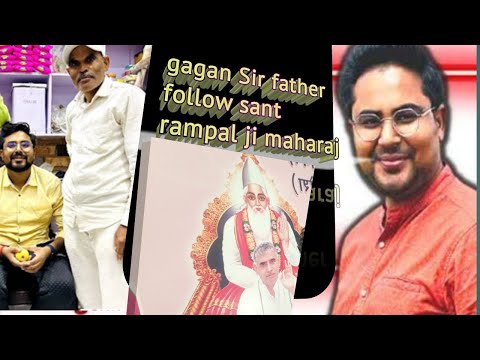 Gagan sir father follow sant rampal hi