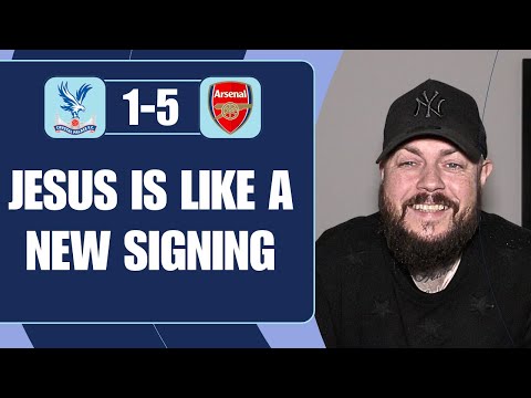 Jesus Is Like A New Signing | Palace 1-5 Arsenal | Match Reaction