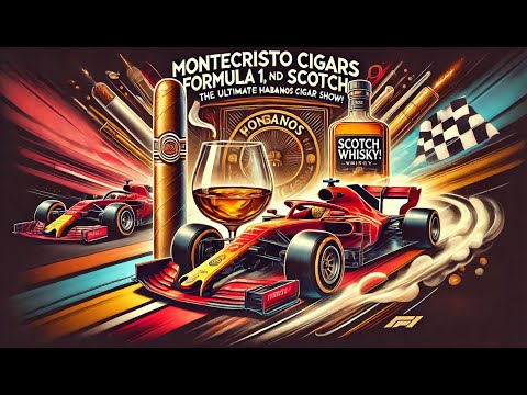 Montecristo, Formula 1, and Scotch: The Ultimate Habanos Cigar Show!