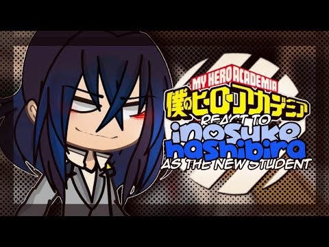 MHA React To INOSUKE HASHIBIRA As The New Student | 1/1 | GCRV