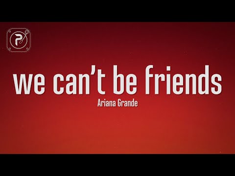 Ariana Grande - we can't be friends (Lyrics)