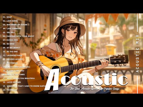 Acoustic Covers of Pop Songs - Chill Acoustic Love Songs Playlist - Acoustic Covers of Popular Songs