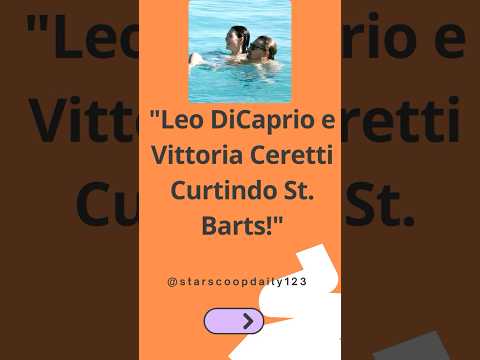 Leo DiCaprio e Vittoria Ceretti Curtindo St  Barts! #LeonardoDiCaprio #VittoriaCeretti #StBarts