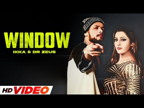 Window (HD Video) | Ikka & Dr Zeus | Neetu Singh | New Punjabi Songs 2024 | Latest Punjabi Song 2024