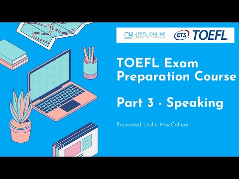 TOEFL Exam Teacher Training - Part 3 - Speaking