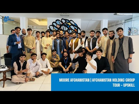 Moore Afghanistan | Afghanistan Holding Group  Tour - UPSKILL -  Sanzar Kakar