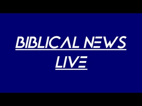 Biblical News LIVE Report