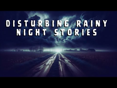 Disturbing TRUE Rainy Night Stories | Malevolent Mischief