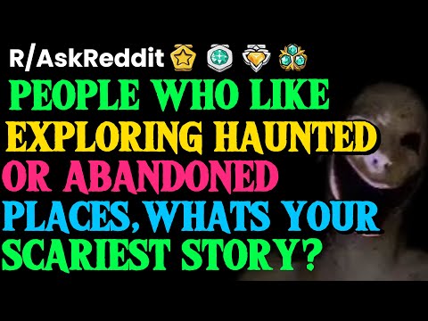 Redditors Who Like Exploring HAUNTED Or ABANDONED Places, What’s your Scariest Story?