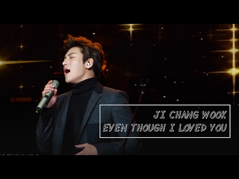 JI CHANG WOOK - EVEN THOUGH I LOVED YOU LIVE FANMEET 151128 [LYRIC-ENGSUB]