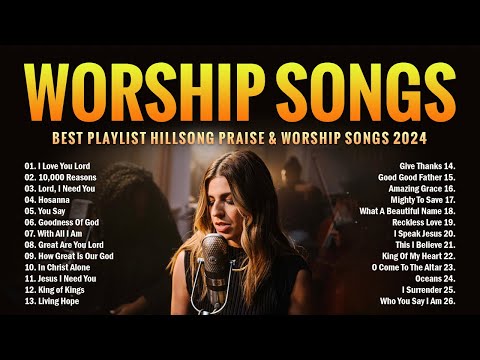 Top Christian Worship Songs 2024 - Best Playlist Hillsong Praise & Worship Songs 2024 - Lyrics