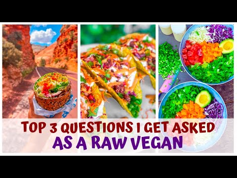 TOP 3 THINGS I GET ASKED AS A RAW VEGAN