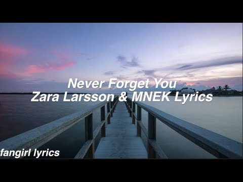 Never Forget You || Zara Larsson & MNEK Lyrics