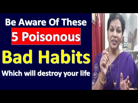 Be Aware Of These5 Poisonous Bad Habits Which will destroy your life