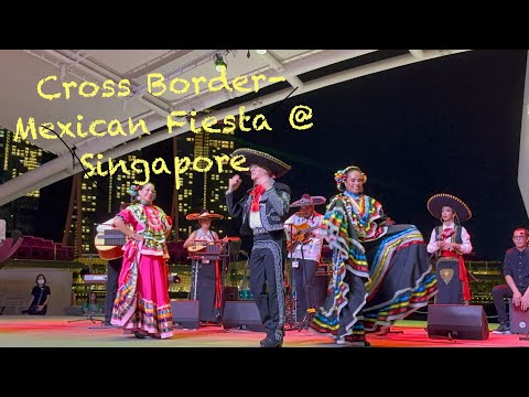 SINGAPORE: Esplanade Present Cross Border - Mexico Fiesta